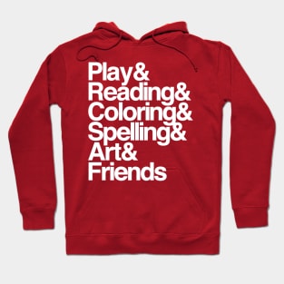 Play & Reading & Coloring & Spelling & Art & Friends Hoodie